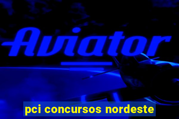 pci concursos nordeste